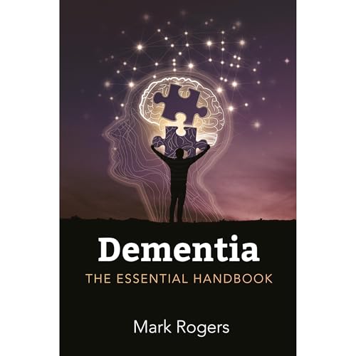 Dementia- The Essential Handbook by Mark Rogers