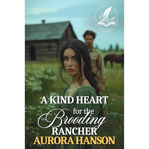 A Kind Heart for the Brooding Rancher