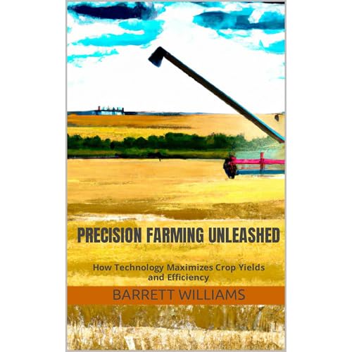 Precision Farming Unleashed by Barrett Williams