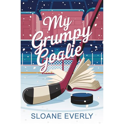 My Grumpy Goalie by Sloane Everly