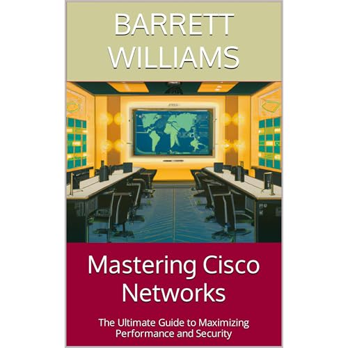 Mastering Cisco Networks by Barrett Williams
