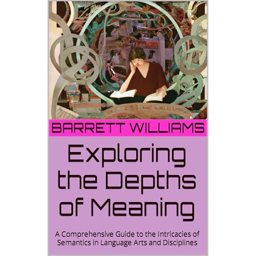 Exploring the Depths of Meaning by Barrett Williams