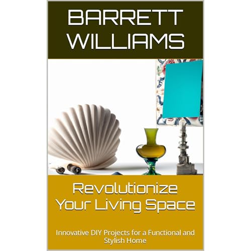 Revolutionize Your Living Space by Barrett Williams