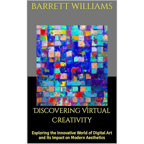 Discovering Virtual Creativity by Barrett Williams