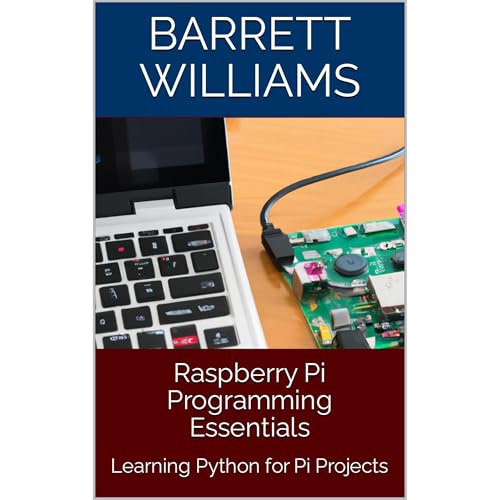 Raspberry Pi Programming Essentials by Barrett Williams