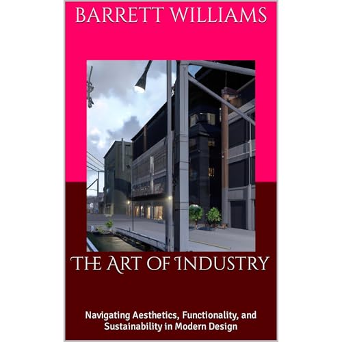The Art of Industry by Barrett Williams