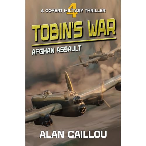 Tobin's War: Afghan Assault - Book 4 by Alan Caillou
