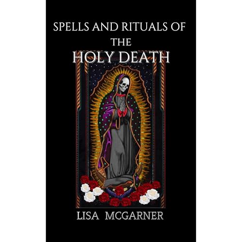 Spells and Rituals of the Holy Death