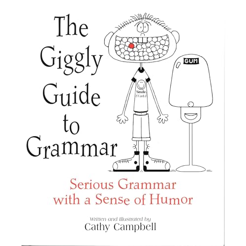 The Giggly Guide to Grammar. Student and Teacher Edition by Cathy Campbell