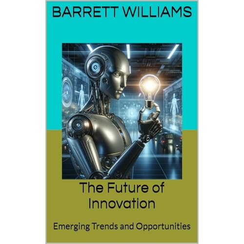 The Future of Innovation by Barrett Williams