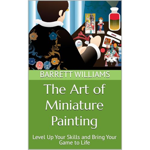 The Art of Miniature Painting by Barrett Williams