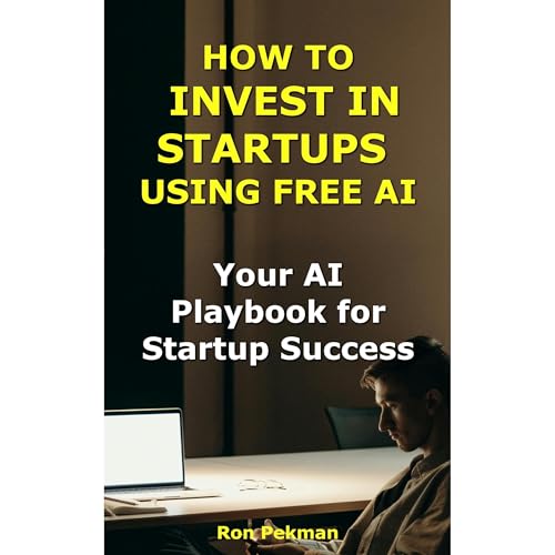 How to Invest in Startups Using Free AI by Ron Pekman