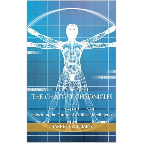 The ChatGPT Chronicles by Barrett Williams