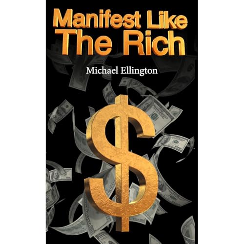Manifest Like The Rich by Michael Ellington