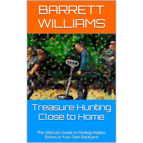 Treasure Hunting Close to Home by Barrett Williams