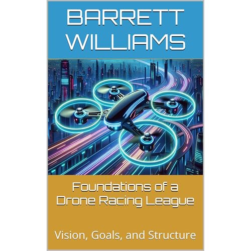 Foundations of a Drone Racing League by Barrett Williams