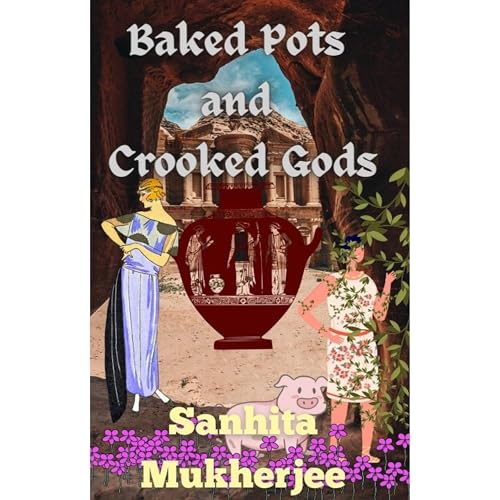 Baked Pots and Crooked Gods by Sanhita Mukherjee