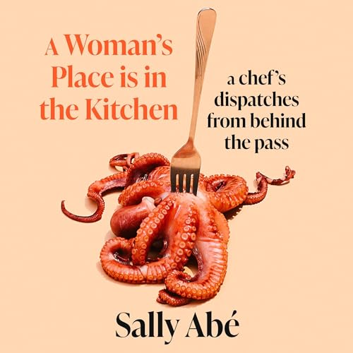 A Woman's Place Is in the Kitchen by Sally Abé