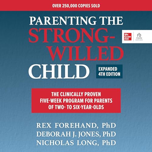 Parenting the Strong-Willed Child, Expanded Fourth Edition