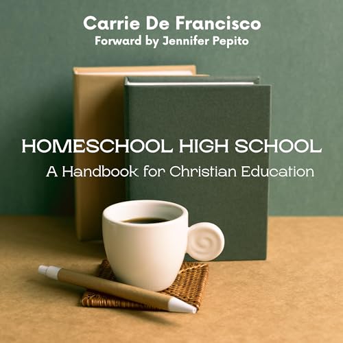 Homeschool High School by Carrie De Francisco