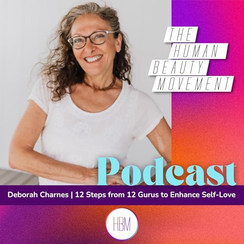 12 Steps from 12 Gurus to Enhance Self-Love with Deborah Charnes by Unknown