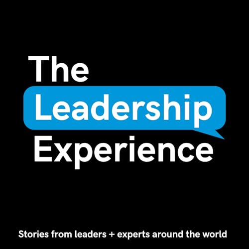 Leadership Experience Podcast: Real leaders share real experiences + tools by REACHLX - The Leader Experience Platform