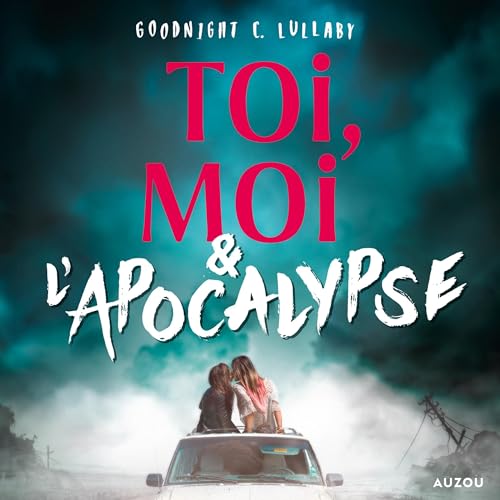Toi, Moi et l'Apocalypse by Goodnight C. Lullaby