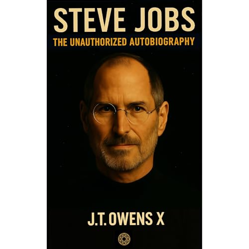 Steve Jobs: The Unauthorized Autobiography