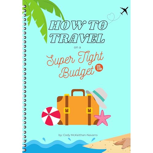 How to Travel on a Super Tight Budget by Cody McKeithan-Navarro