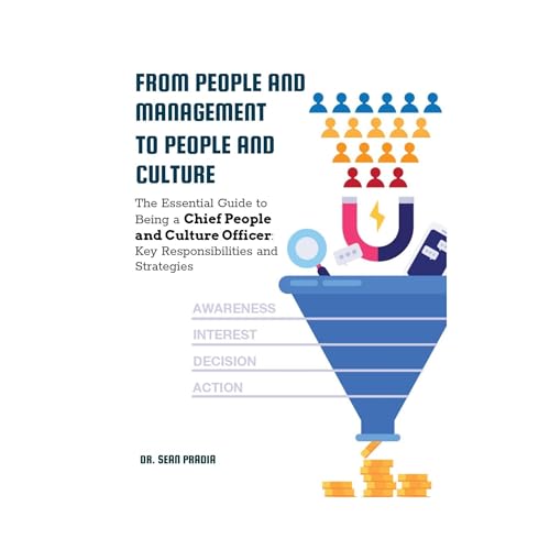 The Essential Guide to Being a Chief People and Culture Officer: Key Responsibilities and Strategies by Dr. Sean Pradia