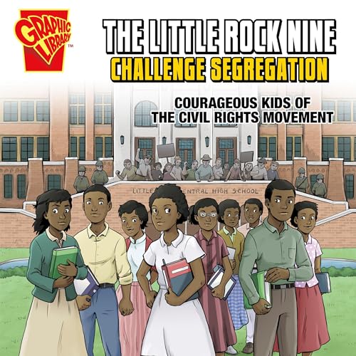 The Little Rock Nine Challenge Segregation by Myra Faye Turner