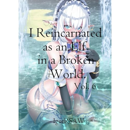 I Reincarnated as an Elf in a Broken World. ( Book 6 )