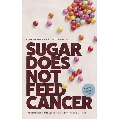 Sugar Does Not Feed Cancer by Nichole Andrews