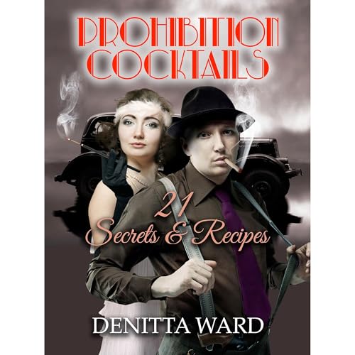 Prohibition Cocktails by Denitta Ward