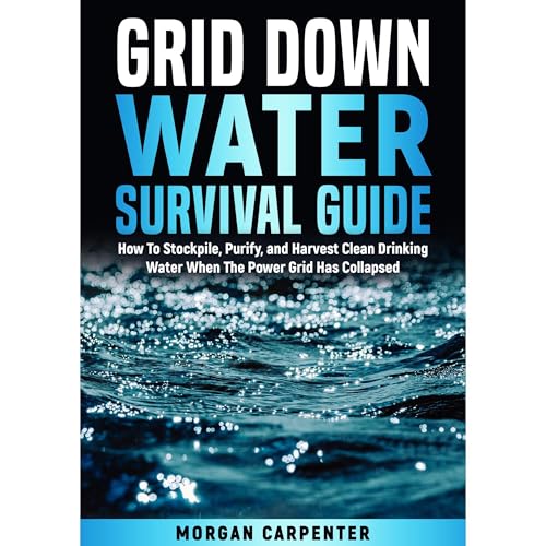 Grid Down Water Survival Guide by Morgan Carpenter
