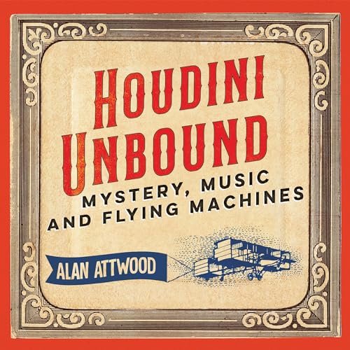 Houdini Unbound by Alan Attwood