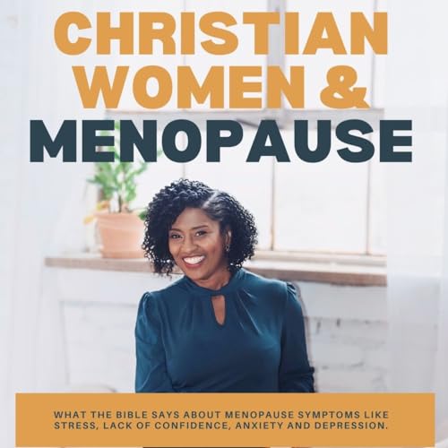 Christian Women And Menopause by Stephanie Shaw