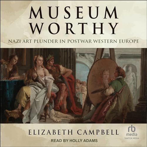 Museum Worthy by Elizabeth Campbell