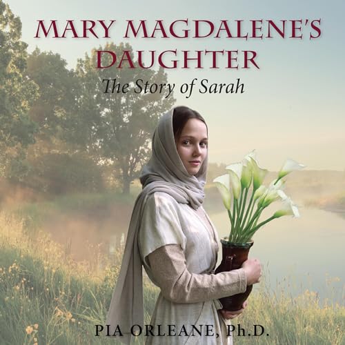 Mary Magdalene’s Daughter by Pia Orleane Ph.D.