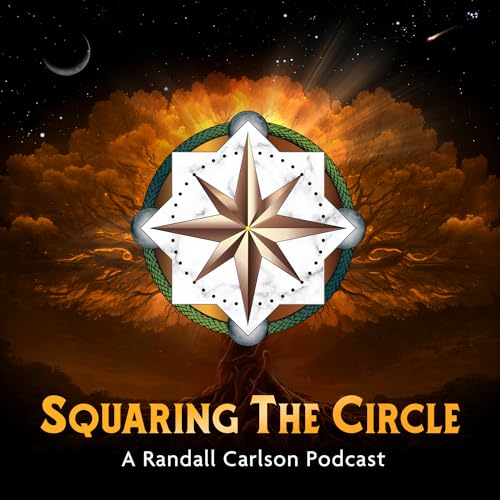 Squaring The Circle, A Randall Carlson Podcast by Randall Carlson