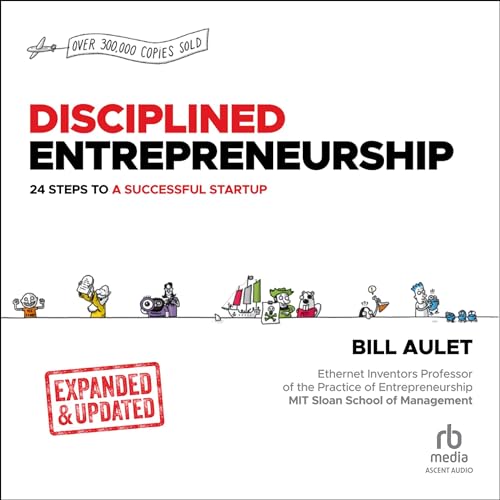 Disciplined Entrepreneurship Expanded &amp; Updated by Bill Aulet