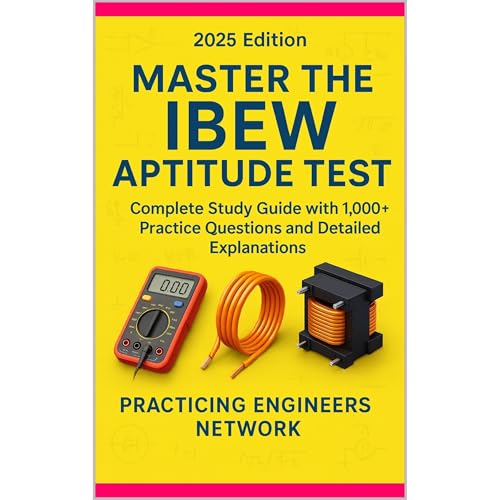 Master the IBEW Aptitude Test Complete Study Guide with 1,000+ Practice Questions and Detailed Explanations by Practicing Engineers Network