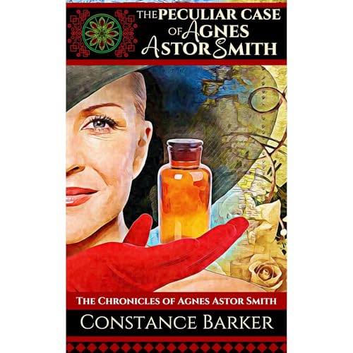 The Peculiar Case of Agnes Astor Smith by Constance Barker