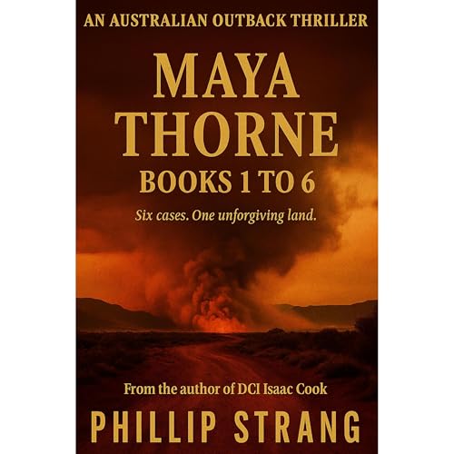 The Maya Thorne Australian Outback Series: Books 1 to 6 by Phillip Strang