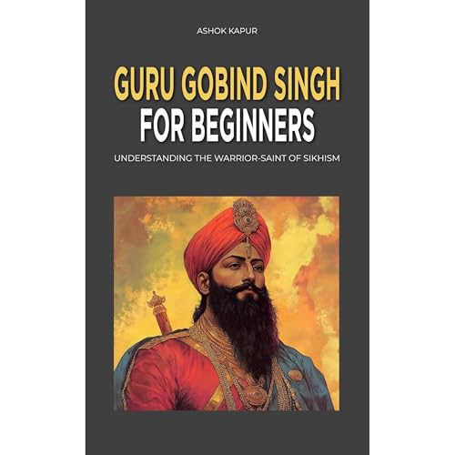 Guru Gobind Singh for Beginners by Ashok Kapur