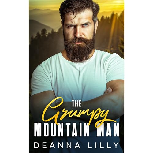The Grumpy Mountain Man by Deanna Lilly