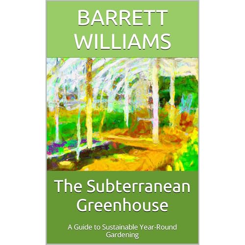 The Subterranean Greenhouse by Barrett Williams