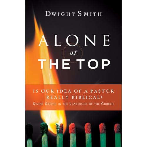 Alone at the Top: Is Our Idea of a Pastor Really Biblical?