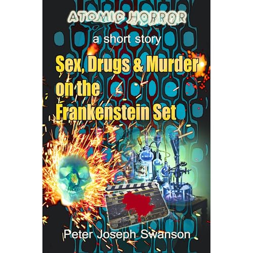 Sex, Drugs & Murder on the Frankenstein Set