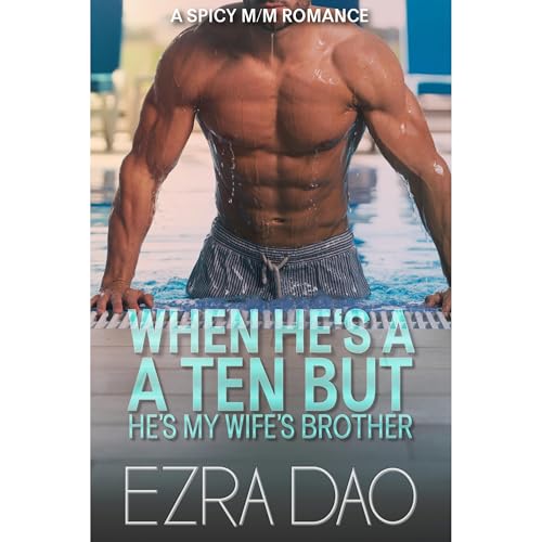 When He’s a 10 But He’s My Wife’s Brother